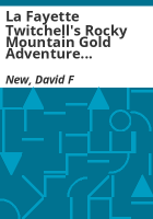 La_Fayette_Twitchell_s_Rocky_Mountain_gold_adventure_1859_to_1861