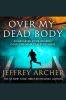 Over_My_Dead_Body__The_new_rollercoaster_thriller_from_the_author_of_the_Clifton_Chronicles_and_Kane___Abel__William_Warwick_Novels_
