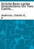 Grizzly_bear-cattle_interactions_on_two_cattle_allotments_in_northwest_Wyoming___Final_report