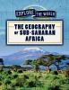 The_geography_of_Sub-Saharan_Africa