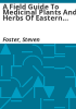 A_field_guide_to_medicinal_plants_and_herbs_of_eastern_and_central_North_America