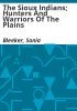 The_Sioux_Indians__hunters_and_warriors_of_the_plains