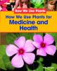 How_we_use_plants_for_medicine_and_health