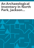 An_archaeological_inventory_in_North_Park__Jackson_County__Colorado