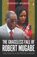 The_graceless_fall_of_Robert_Mugabe